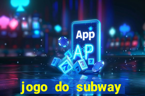 jogo do subway surf de ganhar dinheiro